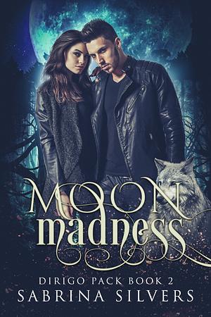 Moon Madness by Sabrina Silvers, Sabrina Silvers