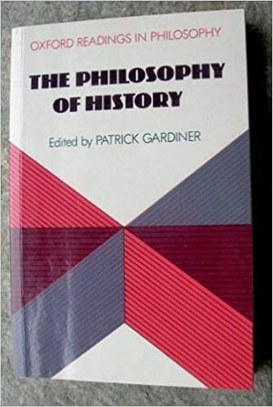 The Philosophy of History by Patrick L. Gardiner
