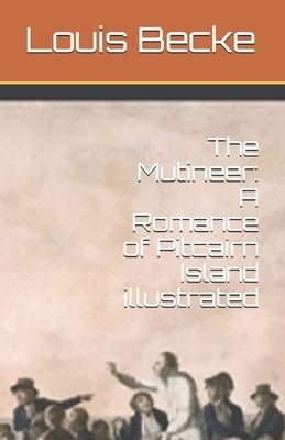 The Mutineer: A Romance of Pitcairn Island illustrated by Louis Becke