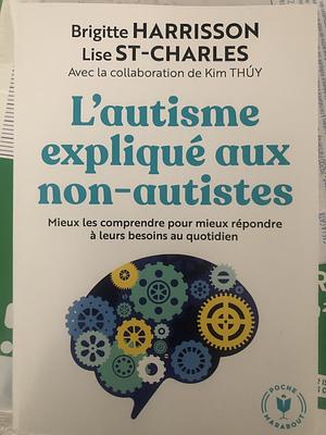 L'autisme expliqué aux non-autistes [Autism Explained to Non-Autistic People] by Brigitte Harrisson