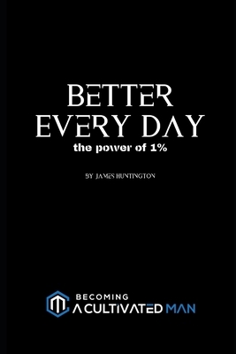 Better Every Day: the power of 1% by James Huntington