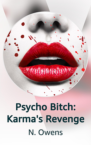 Psycho Bitch: Karma's Revenge by N. Owens