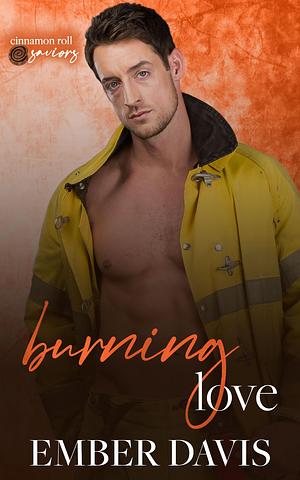 Burning Love: Cinnamon Roll Saviors by Ember Davis, Ember Davis