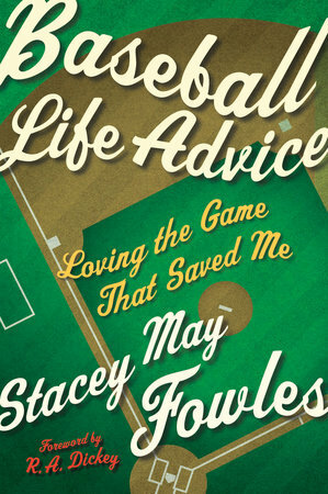 Baseball Life Advice by Stacey May Fowles