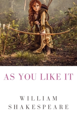 As You Like It: a pastoral comedy by William Shakespeare (1623) by William Shakespeare