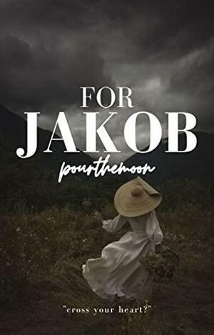 For Jakob by pourthemoon