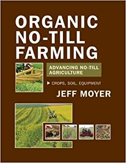 Organic No-Till Farming by Jeff Moyer