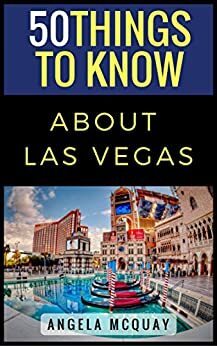 50 Things to Know About Las Vegas by Angela McQuay