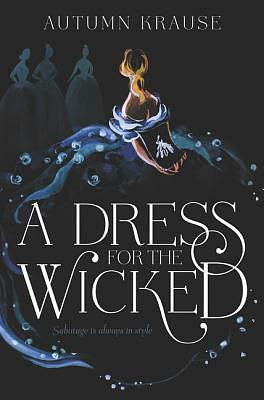 A Dress for the Wicked by Autumn Krause