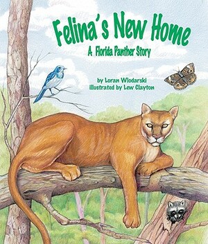 Felina's New Home: A Florida Panther Story by Loran Wlodarski