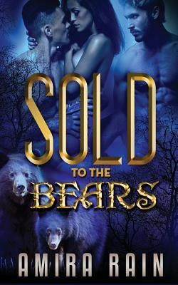 Sold To The Bears by Amira Rain