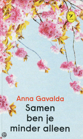 Samen ben je minder alleen by Anna Gavalda, Judith Wesselingh