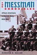 The Messman Chronicles: African Americans in the U.S. Navy, 1932-1943 by Richard E. Miller