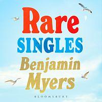 Rare Singles by Benjamin Myers