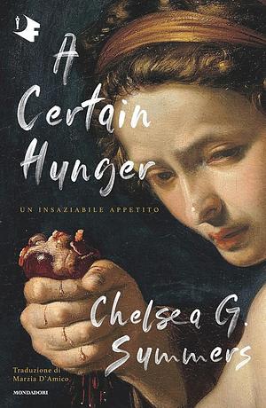 A certain hunger. Un insaziabile appetito by Chelsea G. Summers