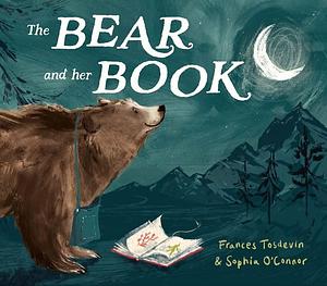 The Bear and Her Book by Frances Tosdevin