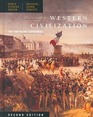 Western Civilization: The Continuing Experiment Complete by Duane J. Osheim, Thomas F.X. Noble