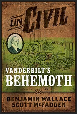 UnCivil: Vanderbilt's Behemoth by Scott McFadden, Benjamin Wallace