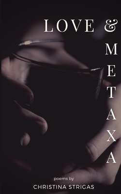 Love and Metaxa by Christina Strigas