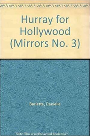 Hurray for Hollywood by Danielle Barlette