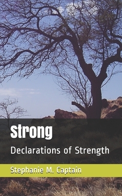 Strong: Declarations of Strength by Stephanie M. Captain