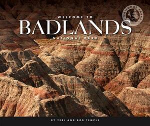 Welcome to Badlands National Park by Bob Temple, Teri Temple