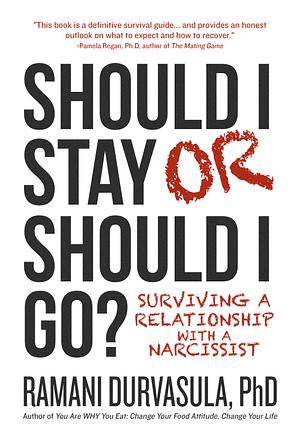 Should I Stay or Should I Go? Surviving a Relationship with a Narcissist by Ramani Durvasula