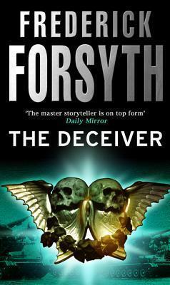 The Deceiver: An explosive espionage thriller from the master storyteller by Frederick Forsyth