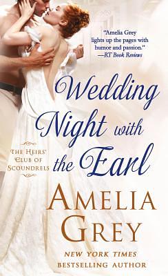 Wedding Night with the Earl: The Heirs' Club of Scoundrels by Amelia Grey