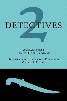 2 Detectives: Average Jones / Dr. Furnivall, Physician-Detective by George F. Butler, Samuel Hopkins Adams