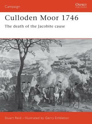 Culloden Moor 1746: The Death of the Jacobite Cause by Stuart Reid