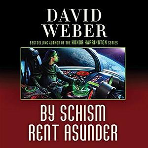 By Schism Rent Asunder by David Weber