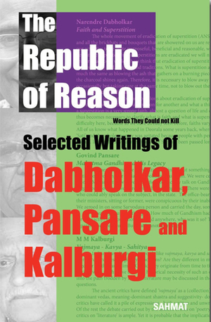 The Republic of Reason: Words They Could Not Kill by Narendra Dabholkar, Govind Pansare, M.M. Kalburgi