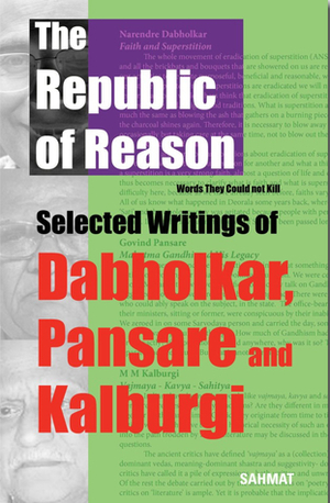 The Republic of Reason: Words They Could Not Kill by M.M. Kalburgi, Narendra Dabholkar, Govind Pansare