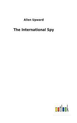 The International Spy by Allen Upward