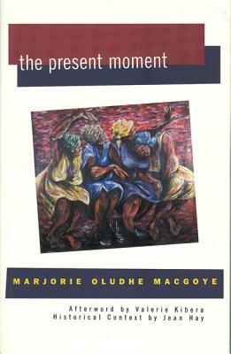 The Present Moment by Marjorie Oludhe Macgoye