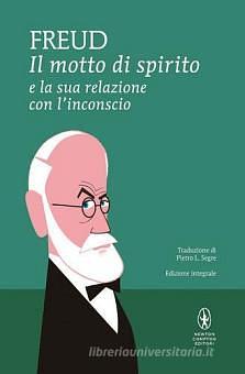 Il motto di spirito e la sua relazione con l'inconscio by Sigmund Freud, Joyce Crick, John Carey