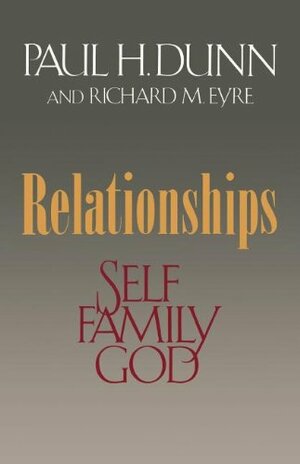 Relationships; self, family, God by Paul H. Dunn