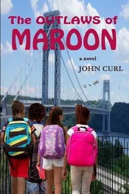 The Outlaws of Maroon by John Curl