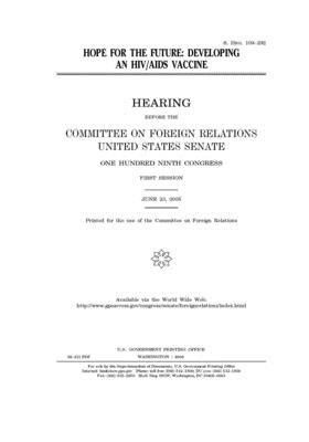 Hope for the future: developing an HIV/AIDS vaccine by Committee on Foreign Relations (senate), United States Senate, United States Congress