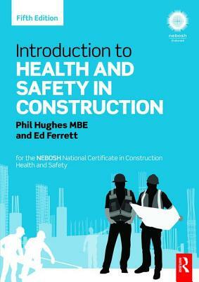 Introduction to Health and Safety in Construction: For the Nebosh National Certificate in Construction Health and Safety by Ed Ferrett, Phil Hughes