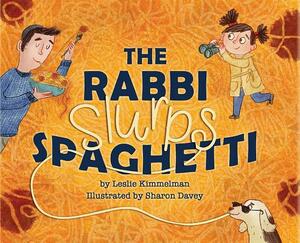 The Rabbi Slurps Spaghetti by Leslie Kimmelman