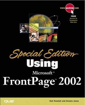 Special Edition Using Microsoft FrontPage 2002 by Neil Randall, Dennis Jones