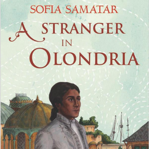 A Stranger in Olondria: Being the Complete Memoirs of the Mystic, Jevick of Tyom by Sofia Samatar