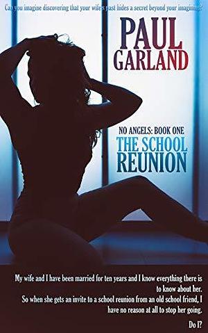 The School Reunion: A No Angels Erotic Novel by Paul Garland, Paul Garland, P.B. Garland