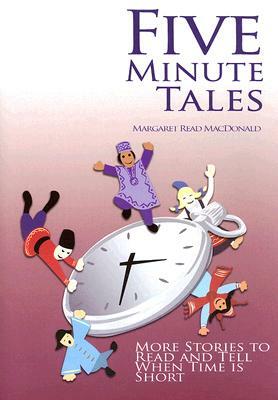 Five-Minute Tales: More Stories to Read and Tell When Time Is Short by Margaret Read MacDonald