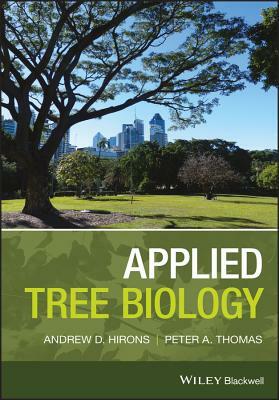 Applied Tree Biology by Andrew Hirons, Peter A. Thomas