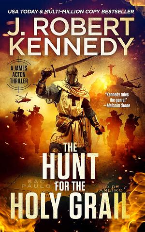 The Hunt for the Holy Grail by J. Robert Kennedy