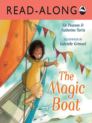 The Magic Boat by Gabrielle Grimard, Katherine Farris, Kit Pearson