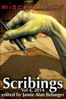 Scribings, Vol 4: Miscreations by Shelli-Jo Pelletier, Steven Inman